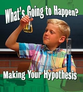 What's Going to Happen?: Making Your Hypothesis