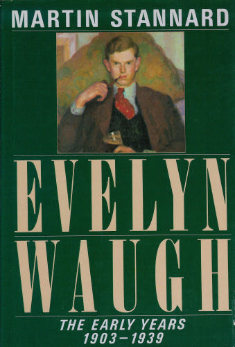 Evelyn Waugh: The Early Years, 1903-1939 by Martin Stannard
