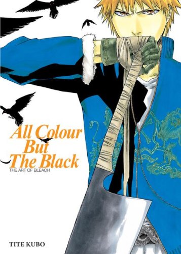 All Colour but the Black: The Art of Bleach by Tite Kubo