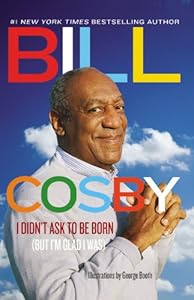 I Didn't Ask to Be Born: by Bill Cosby