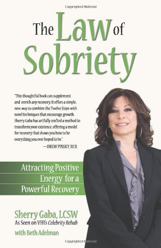 The Law of Sobriety: Attracting Positive Energy for a Powerful Recovery by Sherry Gaba