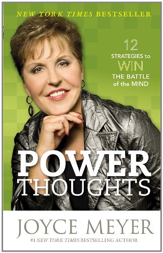 Power Thoughts: 12 Strategies to Win the Battle of the Mind by Joyce Meyer