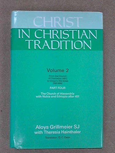 Christ in Christian Tradition: From the Council of Chalcedon (451) to Gregory the Great (590-604), The Church of Alexandria With Nubia and Ethiopia, Vol. 2 by Aloys Grillmeier