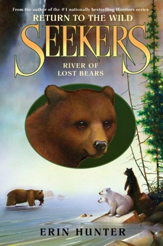 Seekers: Return to the Wild #3: River of Lost Bears by Erin Hunter