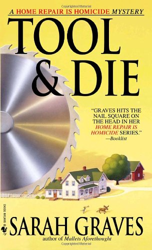 Tool &amp; Die: A Home Repair is Homicide Mystery by Sarah Graves