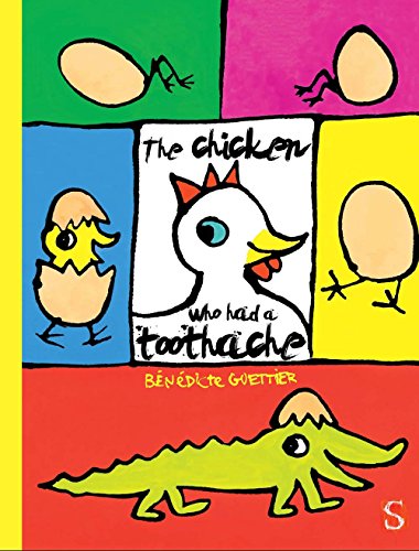 The Chicken Who Had a Toothache by Bénédicte Guettier