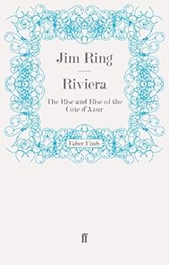 Riviera: The Rise and Rise of the C&ocirc;te d'Azur