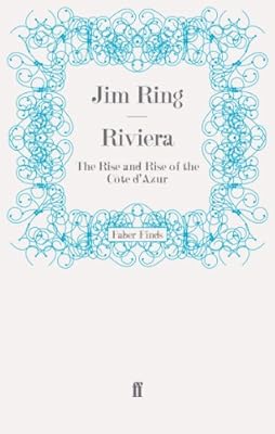 Riviera: The Rise and Rise of the C&ocirc;te d'Azur