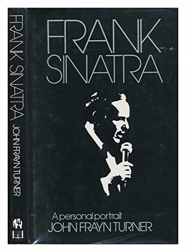 Frank Sinatra: A Personal Portrait by John Frayn Turner