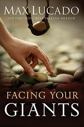 Facing Your Giants: A David and Goliath Story for Everyday People by Max Lucado