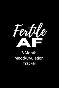 Fertile AF: 3 Month Mood and Ovulation Tracker, LH, Fertility Tracker, Cervical Fluid by The Organized MilSO