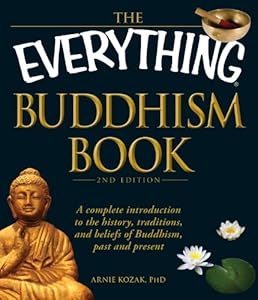 The Everything Buddhism Book: A complete introduction to the history, traditions, and beliefs of Buddhism, past and present (Everything?)