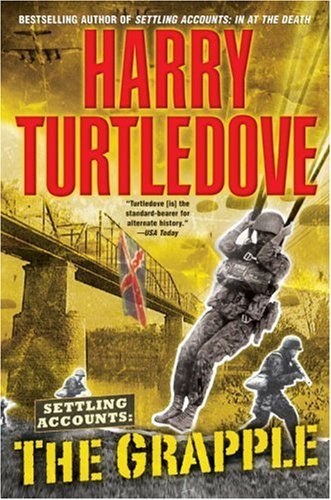 The Grapple (Settling Accounts, Book 3) by Harry Turtledove