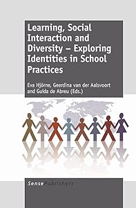 Learning, Social Interaction and Diversity: Exploring Identities in School Practices by Eva Hjorne