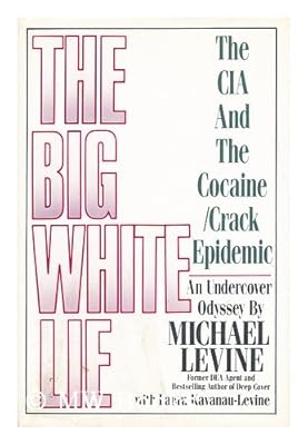 The Big White Lie: The CIA and the Cocaine/Crack Epidemic