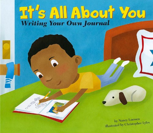 It's All About You: Writing Your Own Journal by Nancy Loewen
