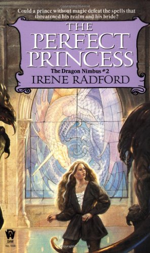 The Perfect Princess (Dragon Nimbus) by Irene Radford