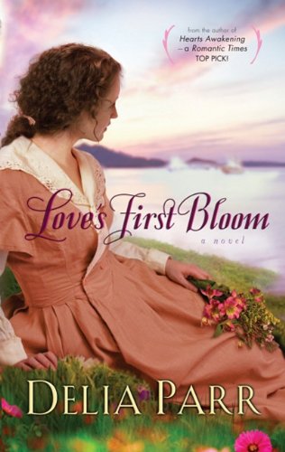 Love's First Bloom by Delia Parr
