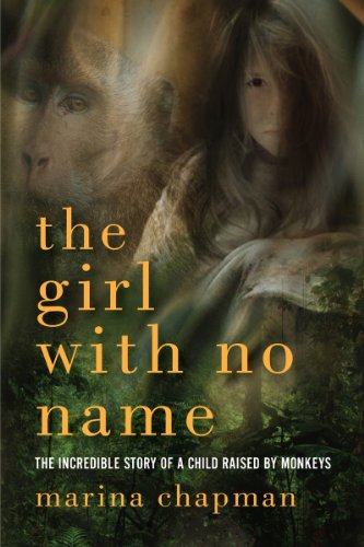 The Girl With No Name: The Incredible True Story of a Child Raised by Monkeys by Lynne Barrett-Lee