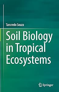 Soil Biology in Tropical Ecosystems by Tancredo Souza
