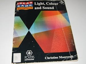 Light, Colour and Sound 7-11 (Ideas Bank Series) (Ideas Bank Series)