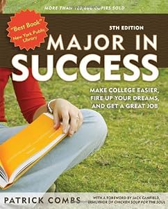 Major in Success: Make College Easier, Fire Up Your Dreams, and Get a Great Job