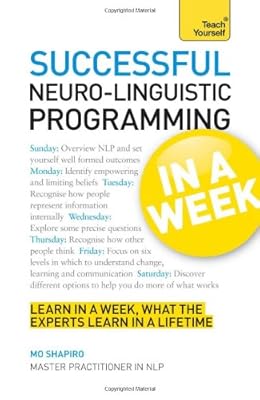 Successful Neuro-Linguistic Programming In a Week A Teach Yourself Guide (Teach Yourself: General Reference)