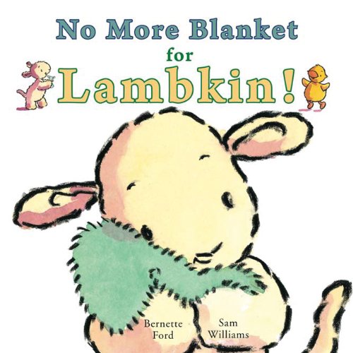No More Blanket for Lambkin! by Bernette Ford