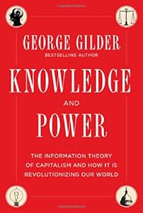 Knowledge and Power: The Information Theory of Capitalism and How it is Revolutionizing our World
