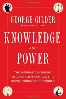 Knowledge and Power: The Information Theory of Capitalism and How it is Revolutionizing our World