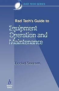 Rad Tech's Guide to Equipment Operation and Maintenance