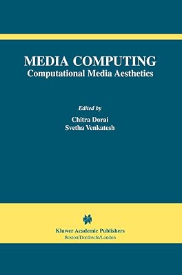 Media Computing: Computational Media Aesthetics (The International Series in Video Computing, 4)