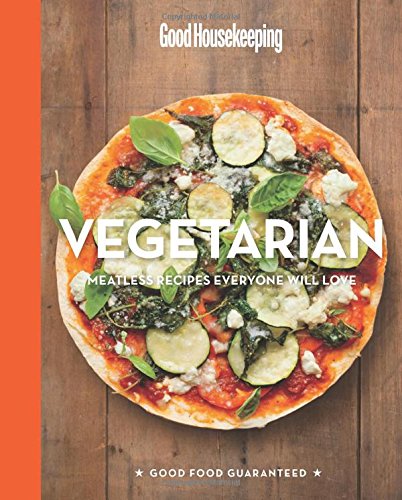 Good Housekeeping Vegetarian: Meatless Recipes Everyone Will Love by Good Housekeeping  (Editor)