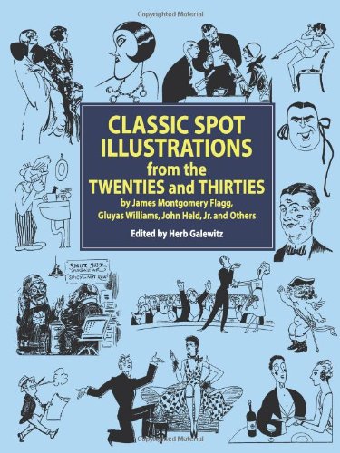 Classic Spot Illustrations from the Twenties and Thirties: by James Montgomery Flagg, Gluyas Williams, John Held, Jr., et al (Dover Pictorial Archive) by Herb Galewitz