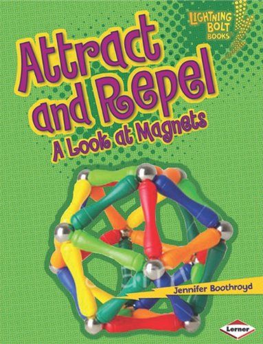 Attract and Repel: A Look at Magnets by Jennifer Boothroyd