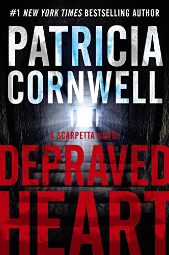 Depraved Heart Intl: A Scarpetta Novel by Patricia Cornwell
