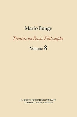 Treatise on Basic Philosophy: Ethics: The Good and The Right (Treatise on Basic Philosophy, 8)