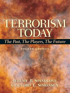 Terrorism Today: The Past, The Players, The Future, 4th Edition by Clifford E. Simonsen