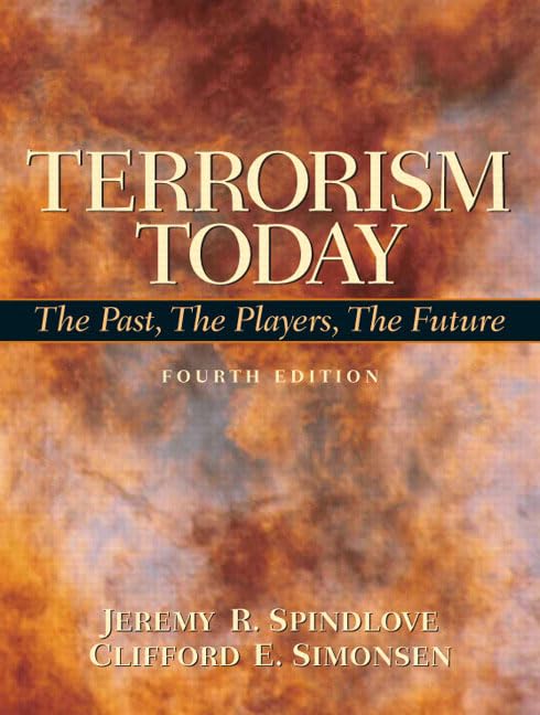 Terrorism Today: The Past, The Players, The Future, 4th Edition by Clifford E. Simonsen