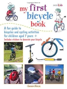 My First Bicycle Book: A Fun Guide to Bicycles and Cycling Activities for Children Aged 7 Ages +