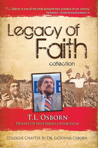 Legacy of Faith Collection: T.L. Osborn by T. L. Osborn