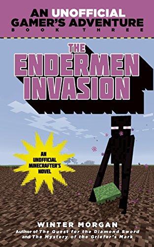 The Endermen Invasion: An Unofficial Gamer's Adventure, Book Three by Winter Morgan