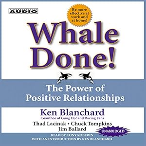 Whale Done!: The Power of Positive Relationships by Ken Blanchard