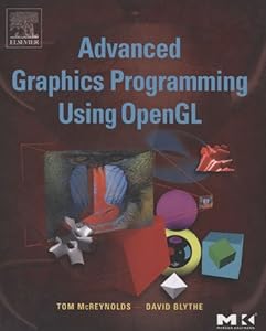 Advanced Graphics Programming Using OpenGL (The Morgan Kaufmann Series in Computer Graphics) by Tom McReynolds