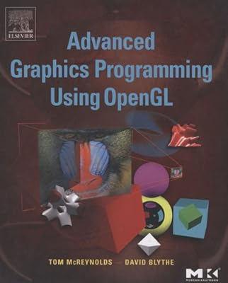 Advanced Graphics Programming Using OpenGL (The Morgan Kaufmann Series in Computer Graphics)