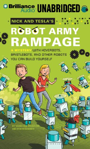 Nick and Tesla's Robot Army Rampage: A Mystery with Hoverbots, Bristlebots, and Other Robots You Can Build Yourself by Bob Pflugfelder