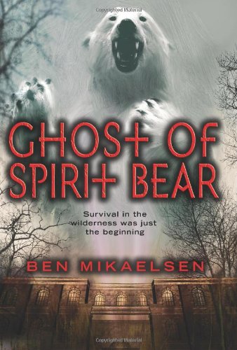 Ghost of Spirit Bear by Ben Mikaelsen