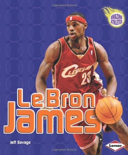 Lebron James (Amazing Athletes) by Jeff Savage