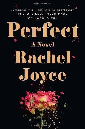 Perfect: A Novel by Rachel Joyce