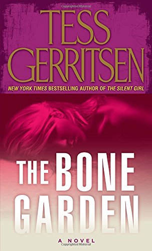The Bone Garden: A Novel by Tess Gerritsen